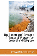 The Treasury of Devotion: A Manual of Prayer for General and Daily Use