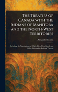 The Treaties of Canada With the Indians of Manitoba and the North-West Territories