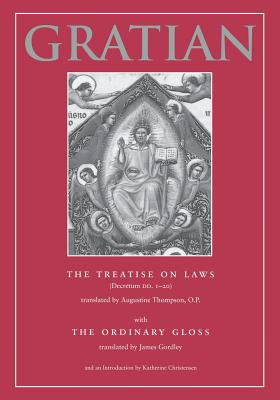 The Treatise on Laws (Decretum DD. 1-20) with the Ordinary Gloss - Gratian, and Thompson, Augustine (Translated by), and Gordley, James (Translated by)