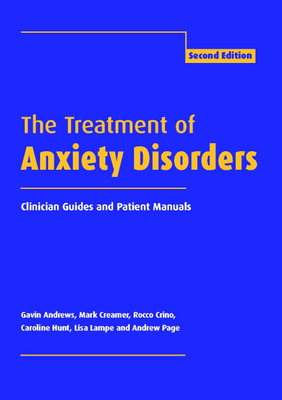 The Treatment of Anxiety Disorders: Clinician Guides and Patient Manuals - Andrews, Gavin, and Creamer, Mark, and Crino, Rocco