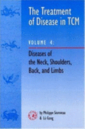 The Treatment of Disease in TCM: Diseases of the Neck, Shoulders, Back and Limbs