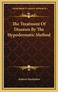 The Treatment of Diseases by the Hypodermatic Method