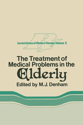 The Treatment of Medical Problems in the Elderly - Denham, M J (Editor)