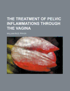 The Treatment of Pelvic Inflammations Through the Vagina