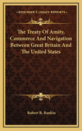 The Treaty of Amity, Commerce, and Navigation Between Great Britain and the United States, 1794