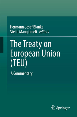 The Treaty on European Union (TEU): A Commentary - Blanke, Hermann-Josef (Editor), and Mangiameli, Stelio (Editor)
