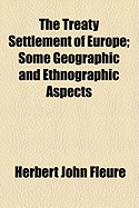 The Treaty Settlement of Europe: Some Geographic and Ethnographic Aspects
