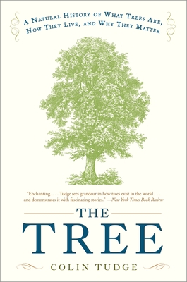 The Tree: A Natural History of What Trees Are, How They Live, and Why They Matter - Tudge, Colin