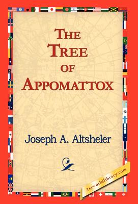 The Tree of Appomattox - Altsheler, Joseph a, and 1stworld Library (Editor)