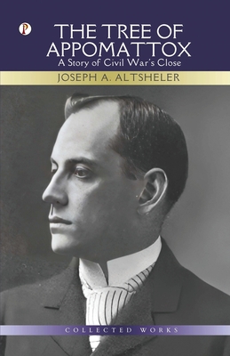 The Tree of Appomattox - Altsheler, Joseph a