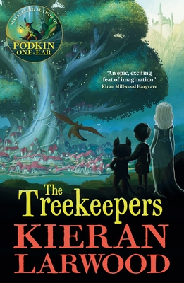 The Treekeepers: BLUE PETER BOOK AWARD-WINNING AUTHOR - Larwood, Kieran