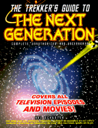 The Trekker's Guide to the Next Generation: Complete, Unauthorized, and Uncensored - Schuster, Hal