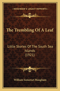 The Trembling of a Leaf: Little Stories of the South Sea Islands (1921)