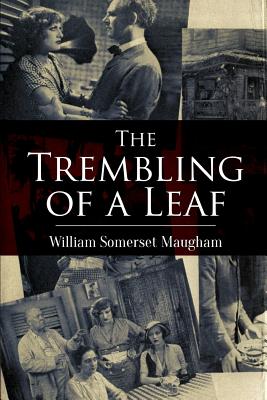 The Trembling of a Leaf: Little Stories of the South Sea Islands - Maugham, William Somerset