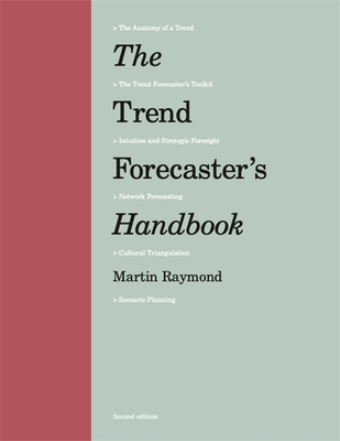 The Trend Forecaster's Handbook: Second Edition - Raymond, Martin