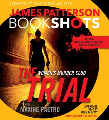 The Trial: A Bookshot Lib/E: A Women's Murder Club Story - Patterson, James, and Paetro, Maxine (Contributions by), and Lavoy, January (Read by)