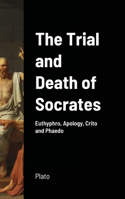 The Trial and Death of Socrates - Plato