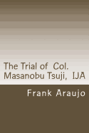 The Trial of Col. Masanobu Tsuji, Ija