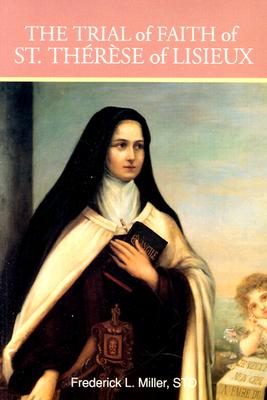 The Trial of Faith of St. Therese of Lisieux - Miller, Frederick L