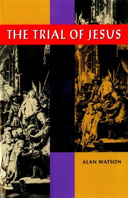 The Trial of Jesus - Watson, Alan, Lord