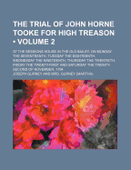 The Trial of John Horne Tooke for High Treason (Volume 2); At the Sessions House in the Old Bailey, on Monday the Seventeenth, Tuesday the Eighteenth, Wednesday the Nineteenth, Thursday the Twentieth, Friday the Twenty-First and Saturday the Twenty...