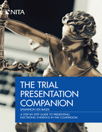 The Trial Presentation Companion: A Step-By-Step Guide to Presenting Electronic Evidence in the Courtroom