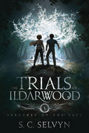 The Trials of Ildarwood: Spectres of the Fall