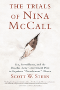 The Trials of Nina McCall: Sex, Surveillance, and the Decades-Long Government Plan to Imprison Promiscuous Women