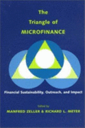 The Triangle of Microfinance: Financial Sustainability, Outreach, and Impact