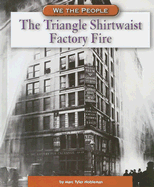 The Triangle Shirtwaist Factory Fire - Nobleman, Marc Tyler