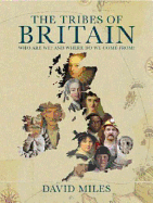 The Tribes of Britain: Who Are We? and Where Do We Come From?