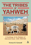 The Tribes of Yahweh: A Sociology of the Religion of Liberated Israel, 1250-1050 B.C.E.