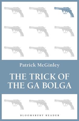 The Trick of the Ga Bolga - McGinley, Patrick