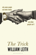 The Trick: Why Some People Can Make Money and Other People Can't