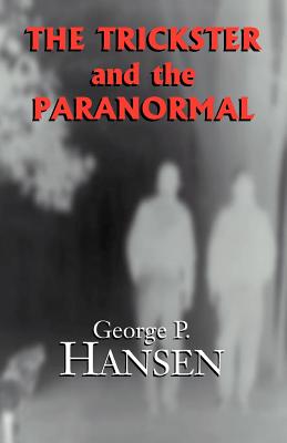 The Trickster and the Paranormal - Hansen, George P