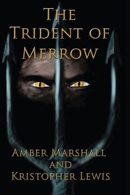 The Trident of Merrow - Marshall, Amber, and Lewis, Kristopher
