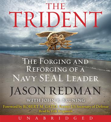 The Trident: The Forging and Reforging of a Navy Seal Leader - Redman, Jason, and Bergmann, Erik (Read by), and Bruning, John R