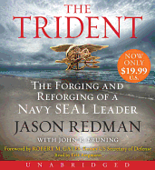 The Trident: The Forging and Reforging of a Navy Seal Leader
