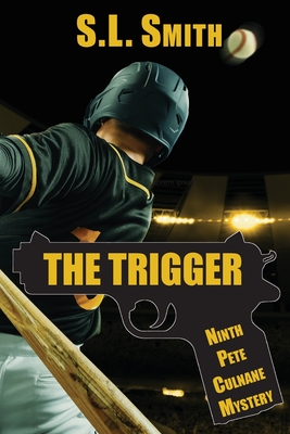 The Trigger: The Ninth Pete Culnane Mystery: The Ninth Pete Culnane Mystery - Smith, S L