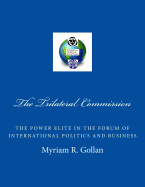 The Trilateral Commission: The Power Elite in the Forum of International Politics and Business