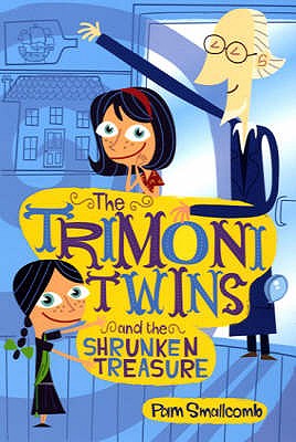 The Trimoni Twins: And the Shrunken Treasure - Smallcomb, Pam