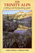 The Trinity Alps: A Hiking and Backpacking Guide