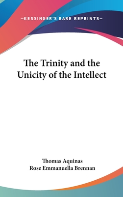 The Trinity and the Unicity of the Intellect - Aquinas, Thomas, St., and Brennan, Rose Emmanuella (Translated by)