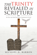 The Trinity Revealed in Scripture: An Old and New Testament Comparative Study