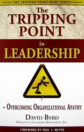 The Tripping Point in Leadership: Overcoming Organizational Apathy