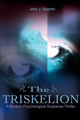 The Triskelion: A Modern Psychological Suspense Thriller - Segreto, John J