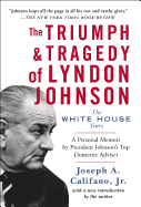 The Triumph and Tragedy of Lyndon Johnson: The White House Years