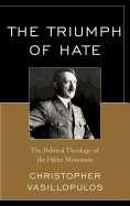 The Triumph of Hate: The Political Theology of the Hitler Movement