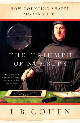The Triumph of Numbers: How Counting Shaped Modern Life - Cohen, I Bernard, Professor, PhD