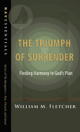 The Triumph of Surrender: Finding Harmony in God S Plan